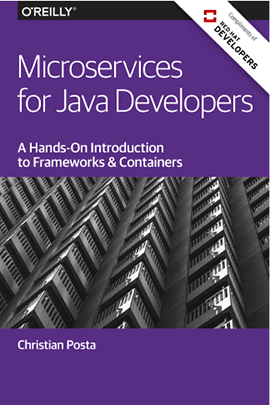 Microservices for Java Developers: Introduction to Frameworks and Containers